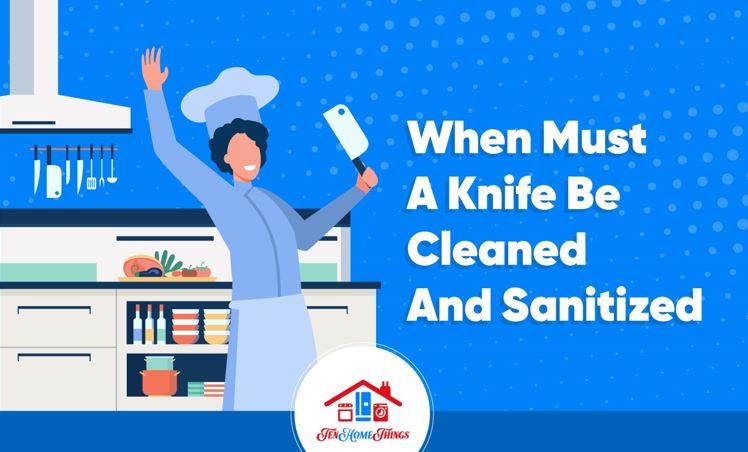 When Must A Knife Be Cleaned And Sanitized